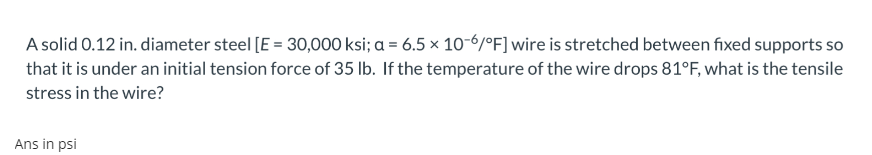 A solid 0 . 1 2 in . diameter steel E = 3 0 , 0 0