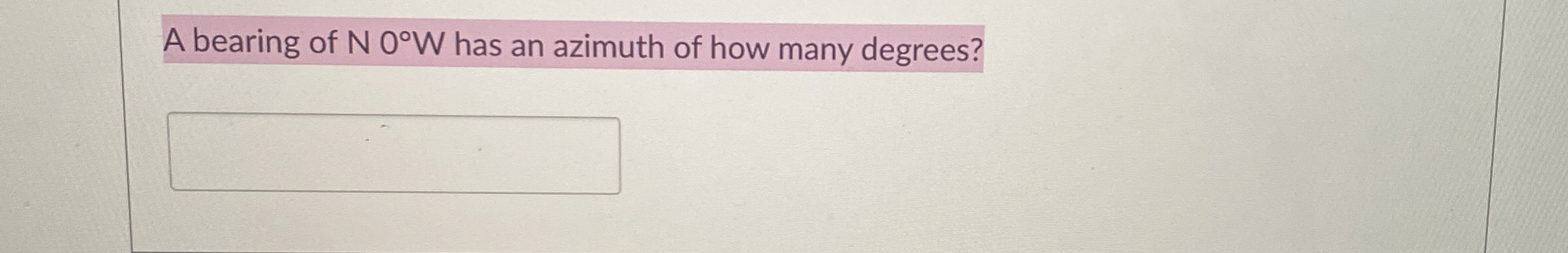 A bearing of N O W has an azimuth of how many