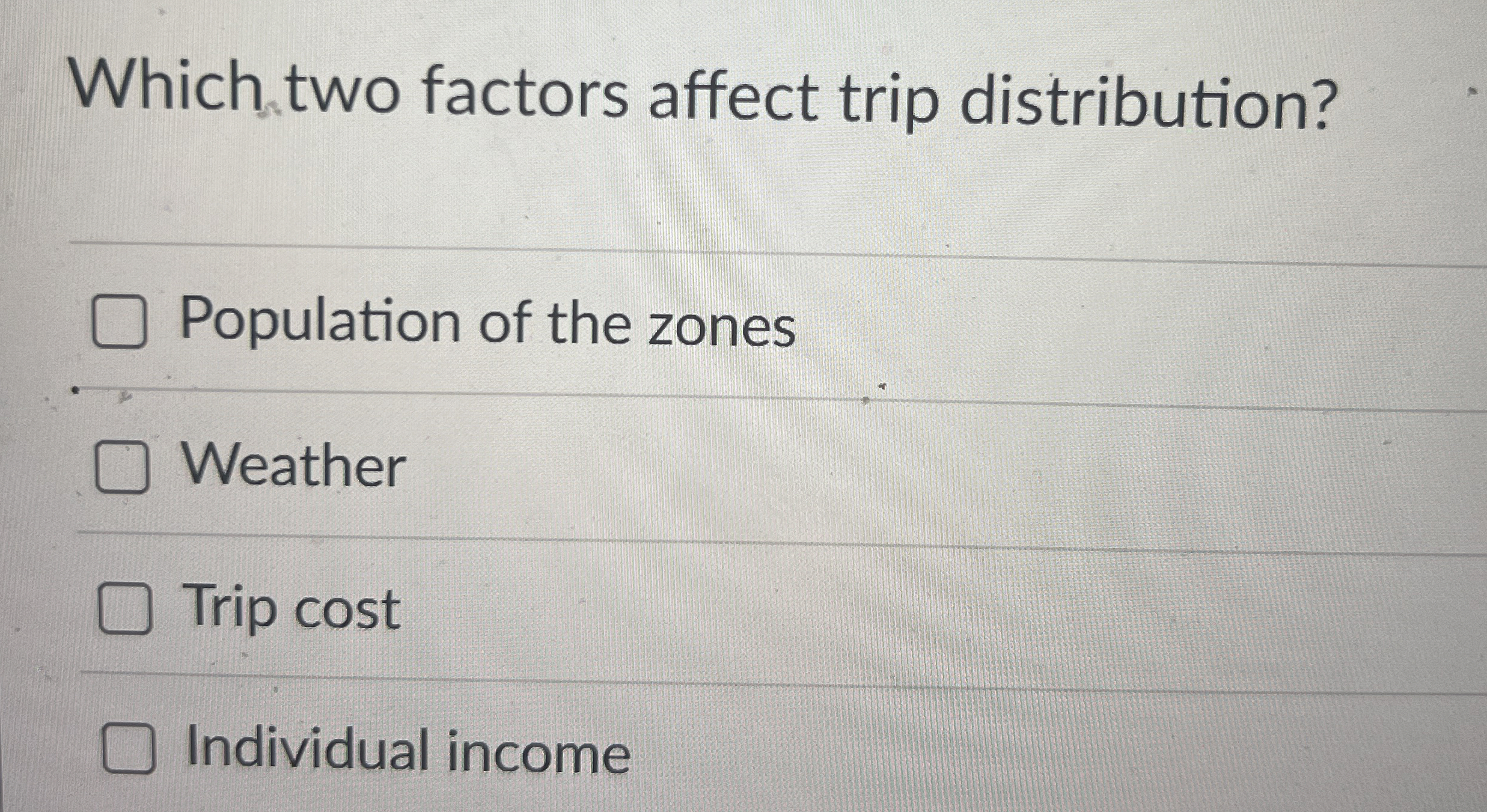 Which two factors affect trip distribution?