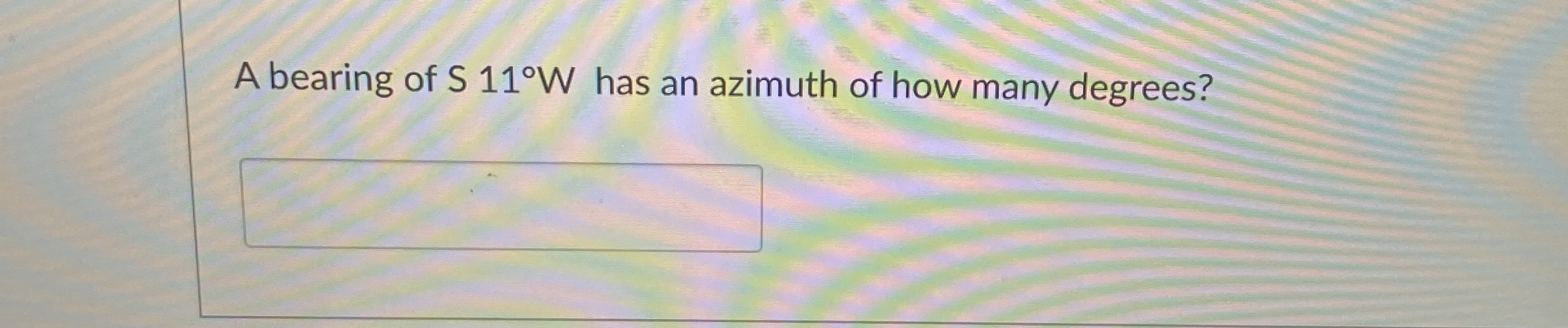 A bearing of S 1 1 W has an azimuth of how many