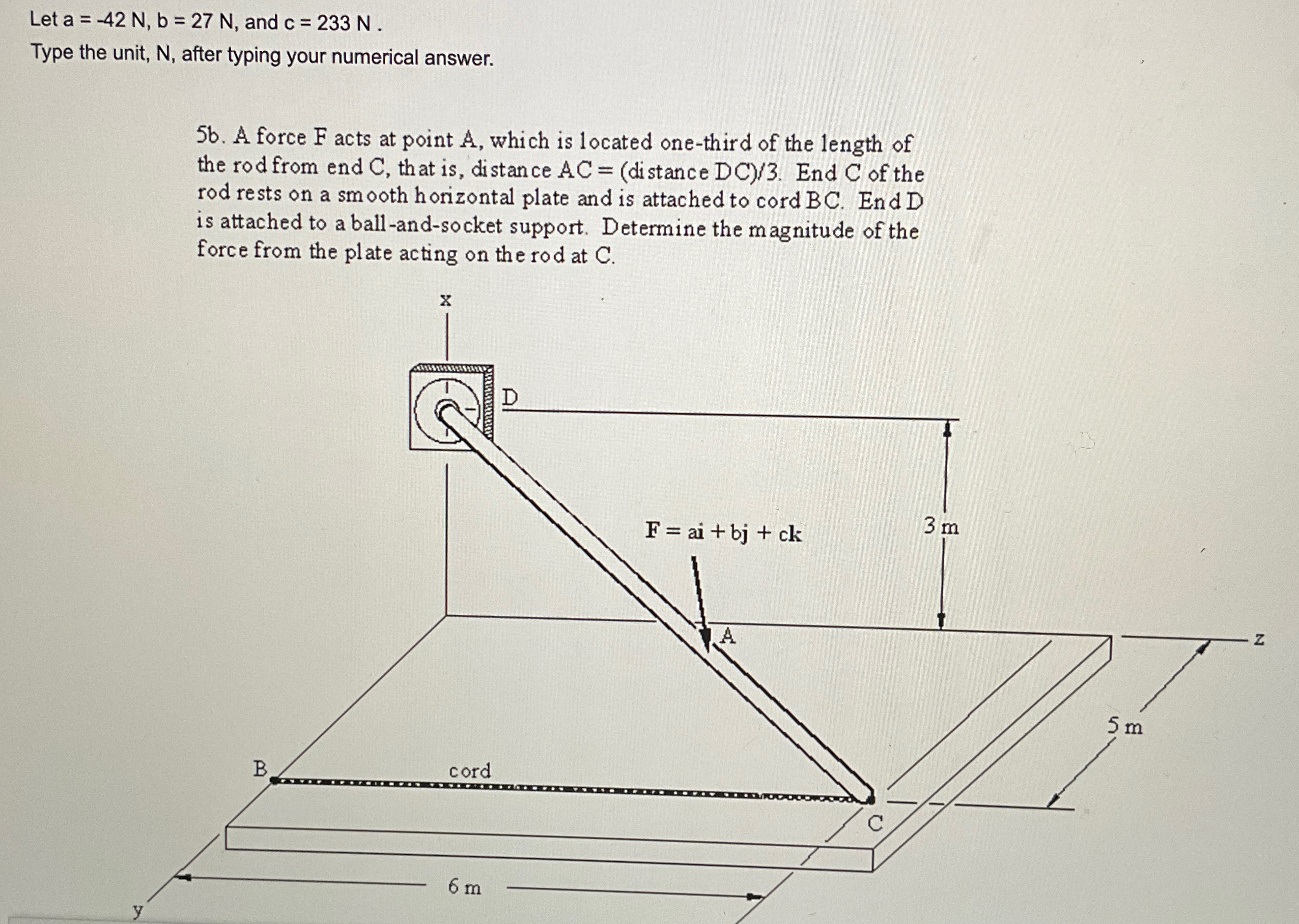 Let a = - 4 2 N , b = 2 7 N , and c = 2 3 3 N .