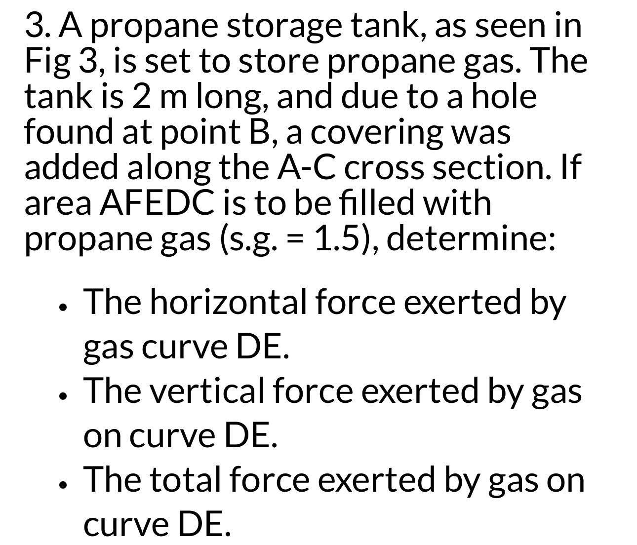 A propane storage tank, as seen in Fig 3 , is set