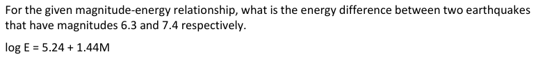 For the given magnitude - energy relationship,
