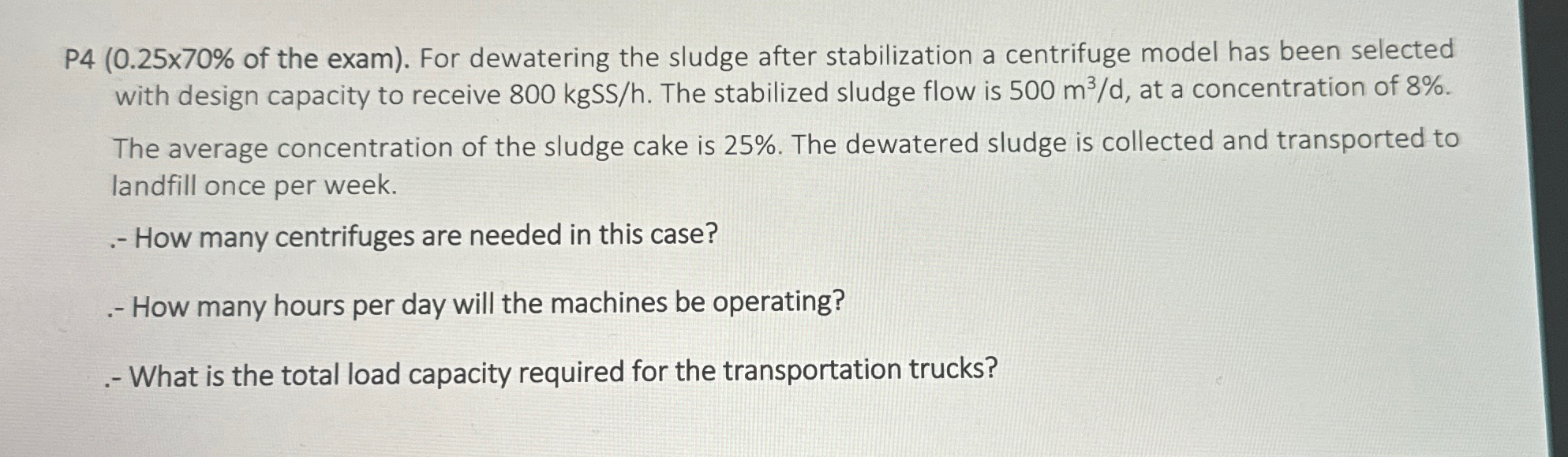 P 4 of the exam ) . For dewatering the sludge