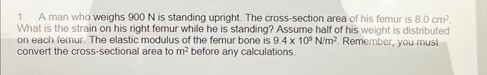 A man who weighs 900N is standing upright. The