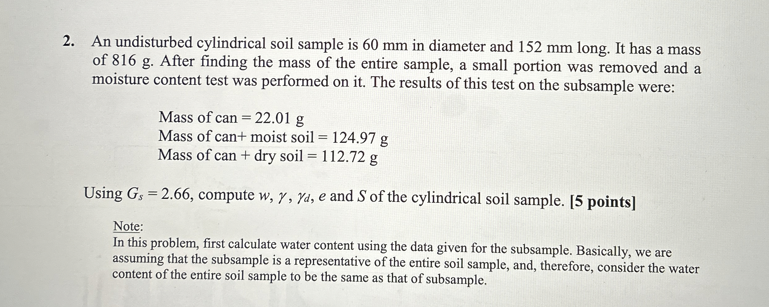 An undisturbed cylindrical soil sample is 6 0 mm