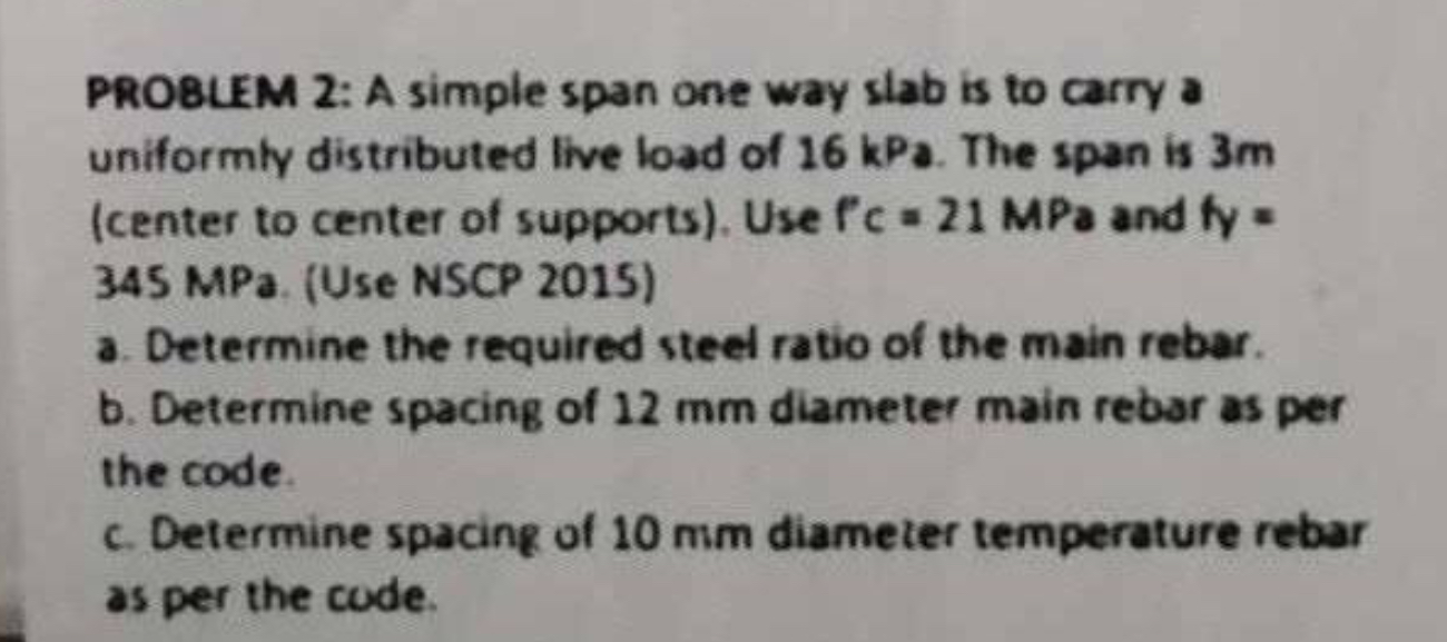 PROBLEM 2 : A simple span one way slab is to