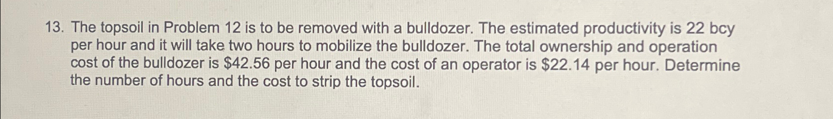 The topsoil in Problem 1 2 is to be removed with