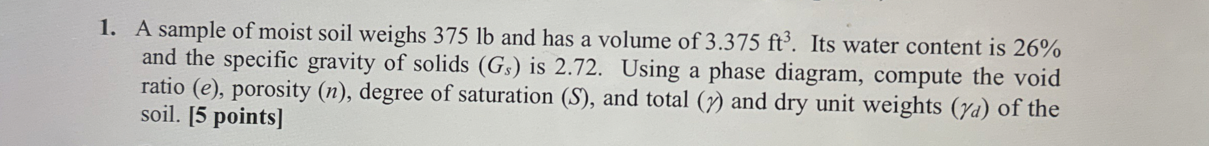 A sample of moist soil weighs 3 7 5 lb and has a