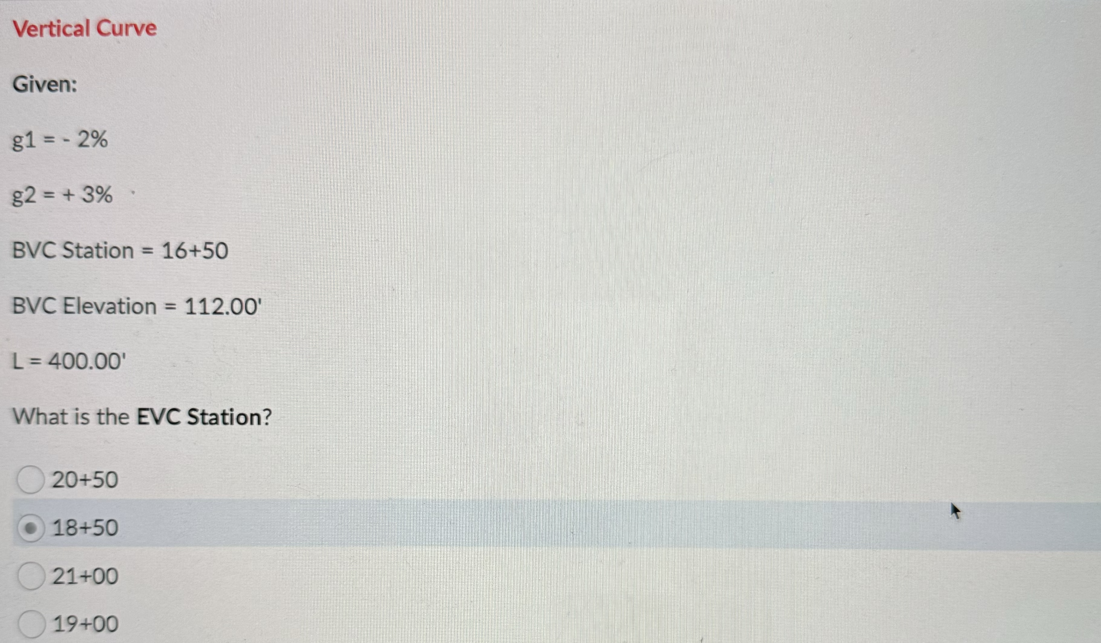 Vertical Curve Given: g 1 = - 2 % g 2 = + 3 % BVC
