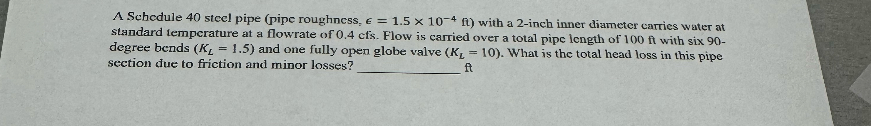A Schedule 4 0 steel pipe ( pipe roughness, l o n