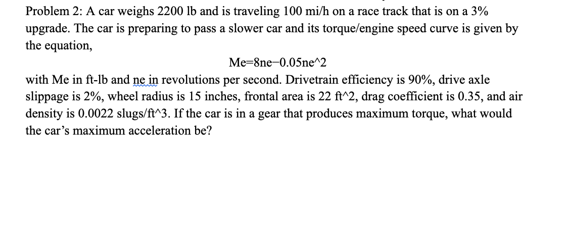 Problem 2 : A car weighs 2 2 0 0 lb and is