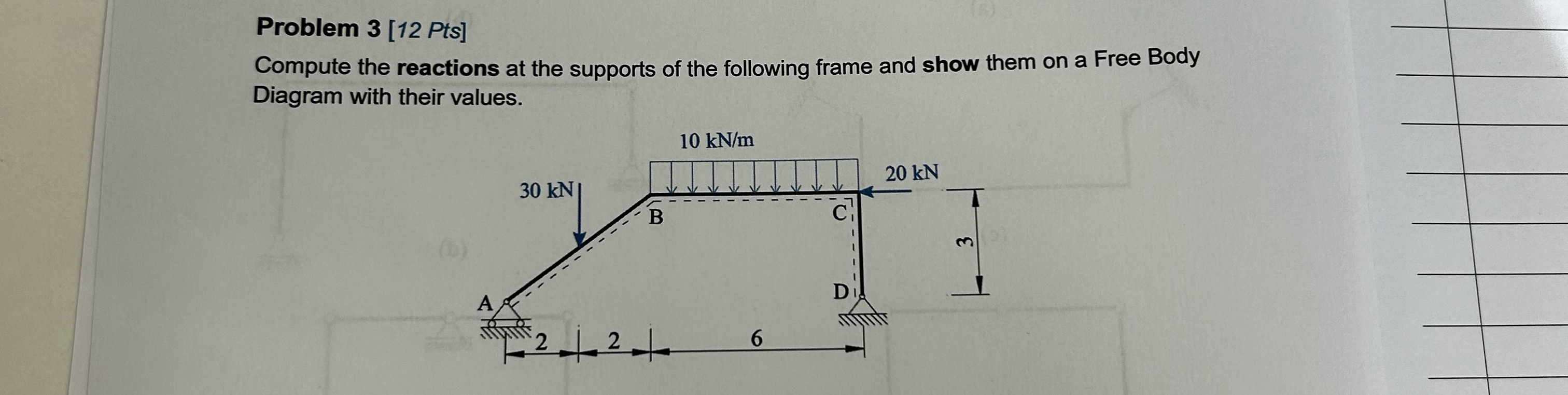 Problem 3 [ 1 2 Pts ] Compute the reactions at