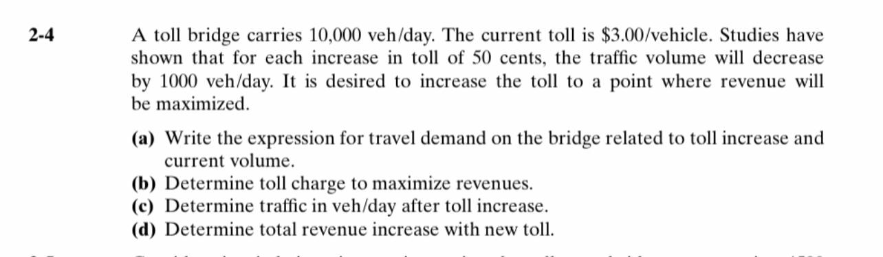 2 - 4 A toll bridge carries 1 0 , 0 0 0 veh / day