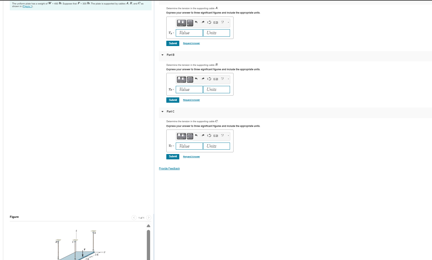The uniform plate has a weight of W = 4 5 0 l b .