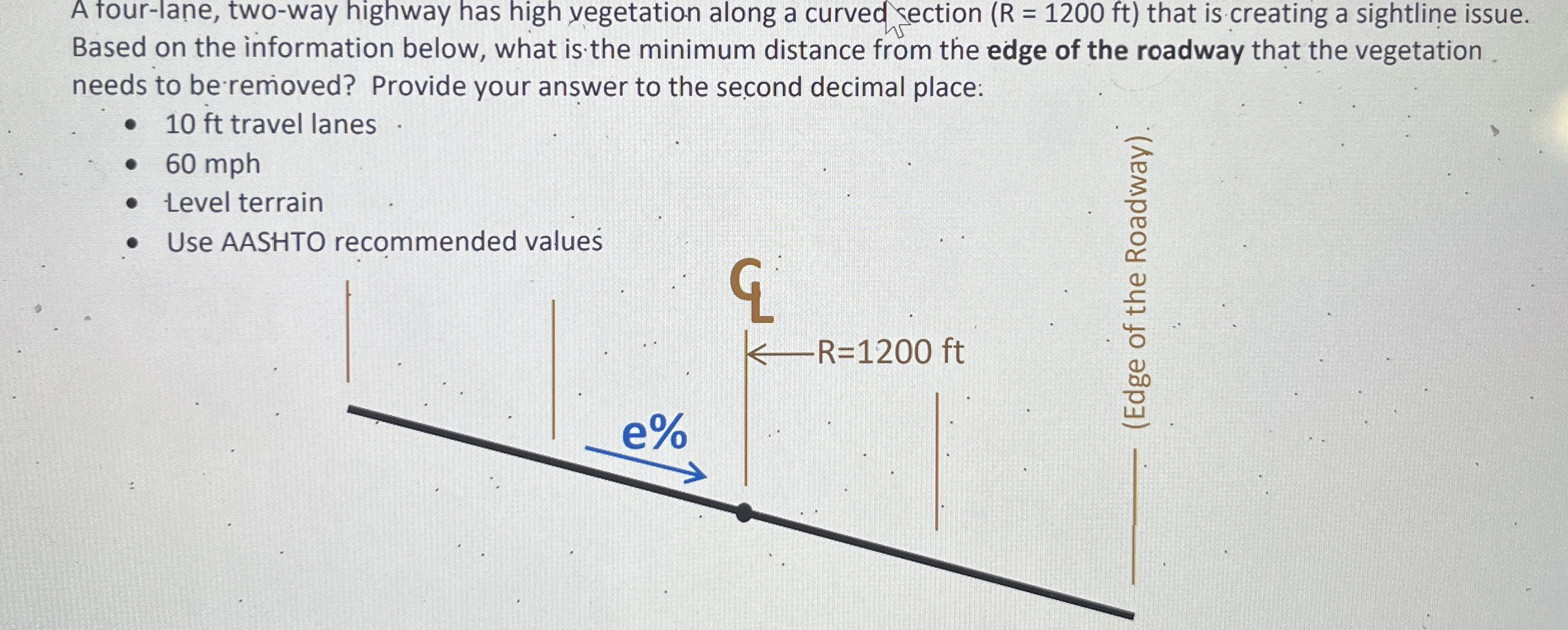 A four - lane, two - way highway has high