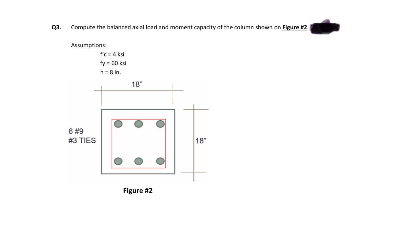 Q 3 . Compute the balanced axial load and moment