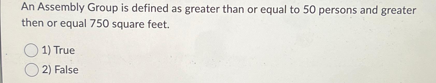 An Assembly Group is defined as greater than or