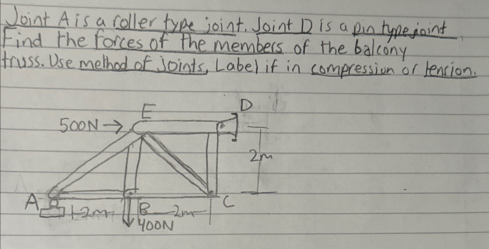 Joint A is a roller type joint. Joint D is a pin
