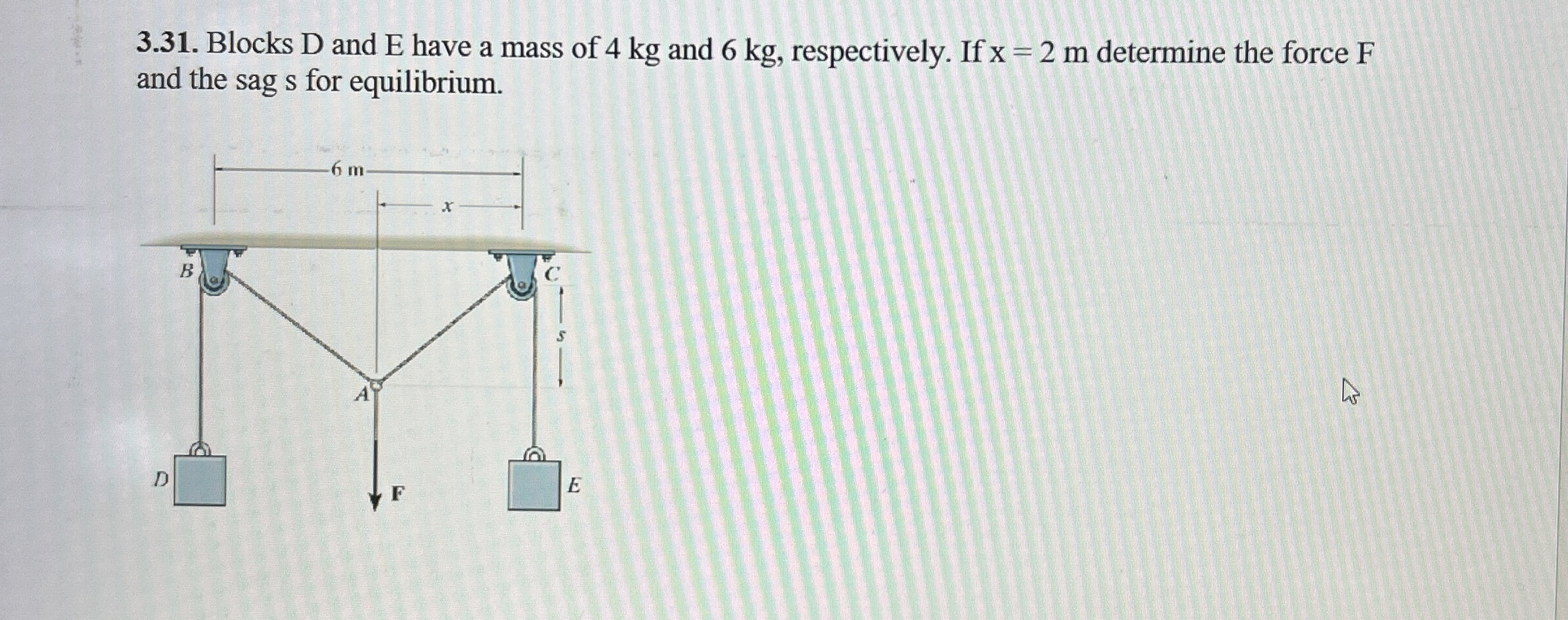 3 . 3 1 . Blocks D and E have a mass of 4 kg and