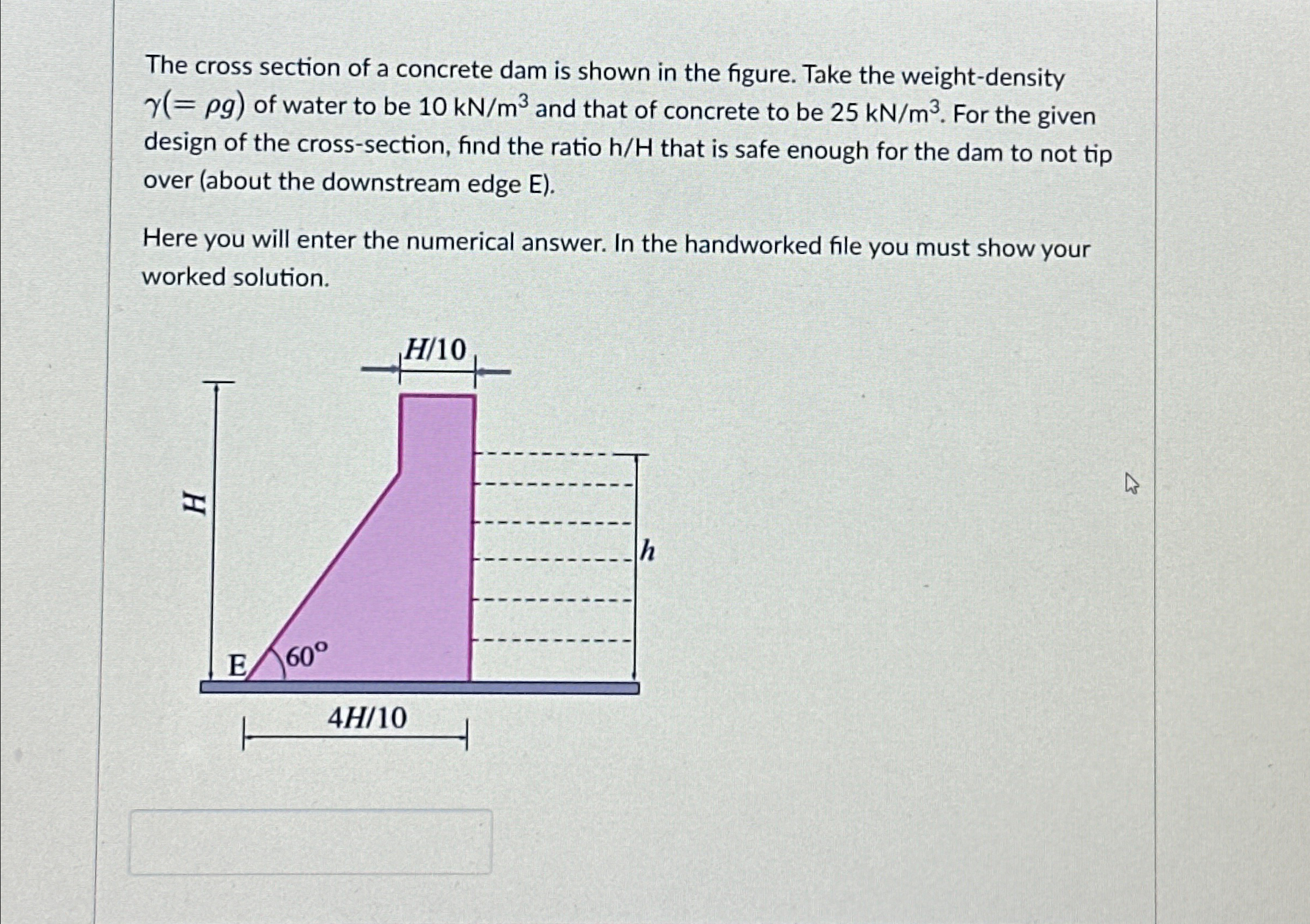 The cross section of a concrete dam is shown in