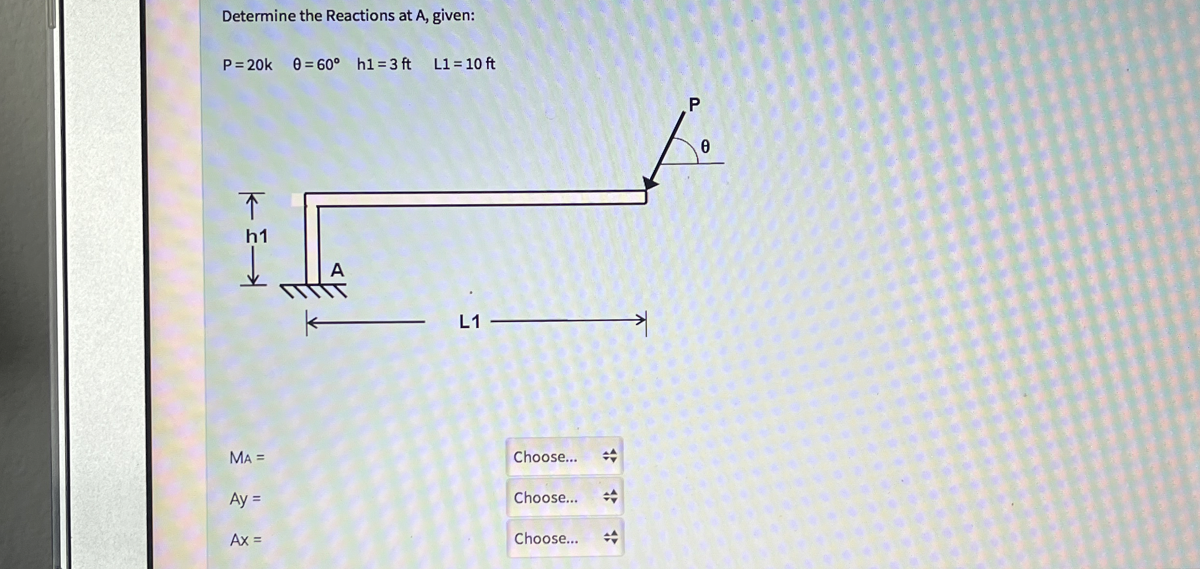 Determine the Reactions at A , given: P = 2 0 k ,