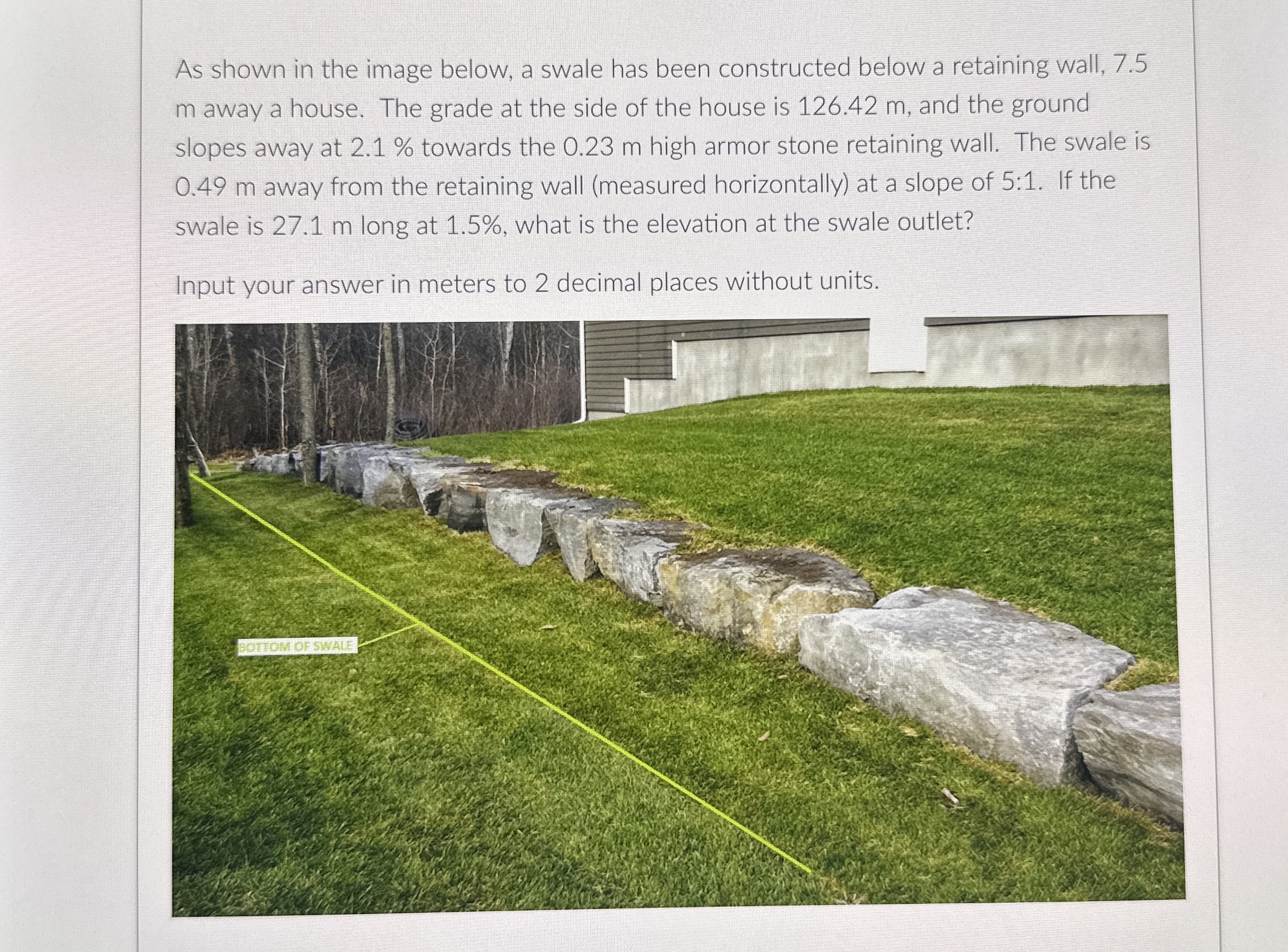 As shown in the image below, a swale has been