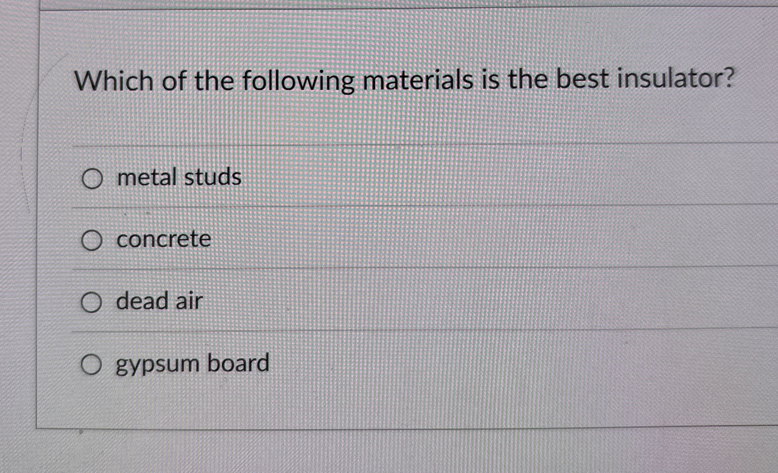 Which of the following materials is the best