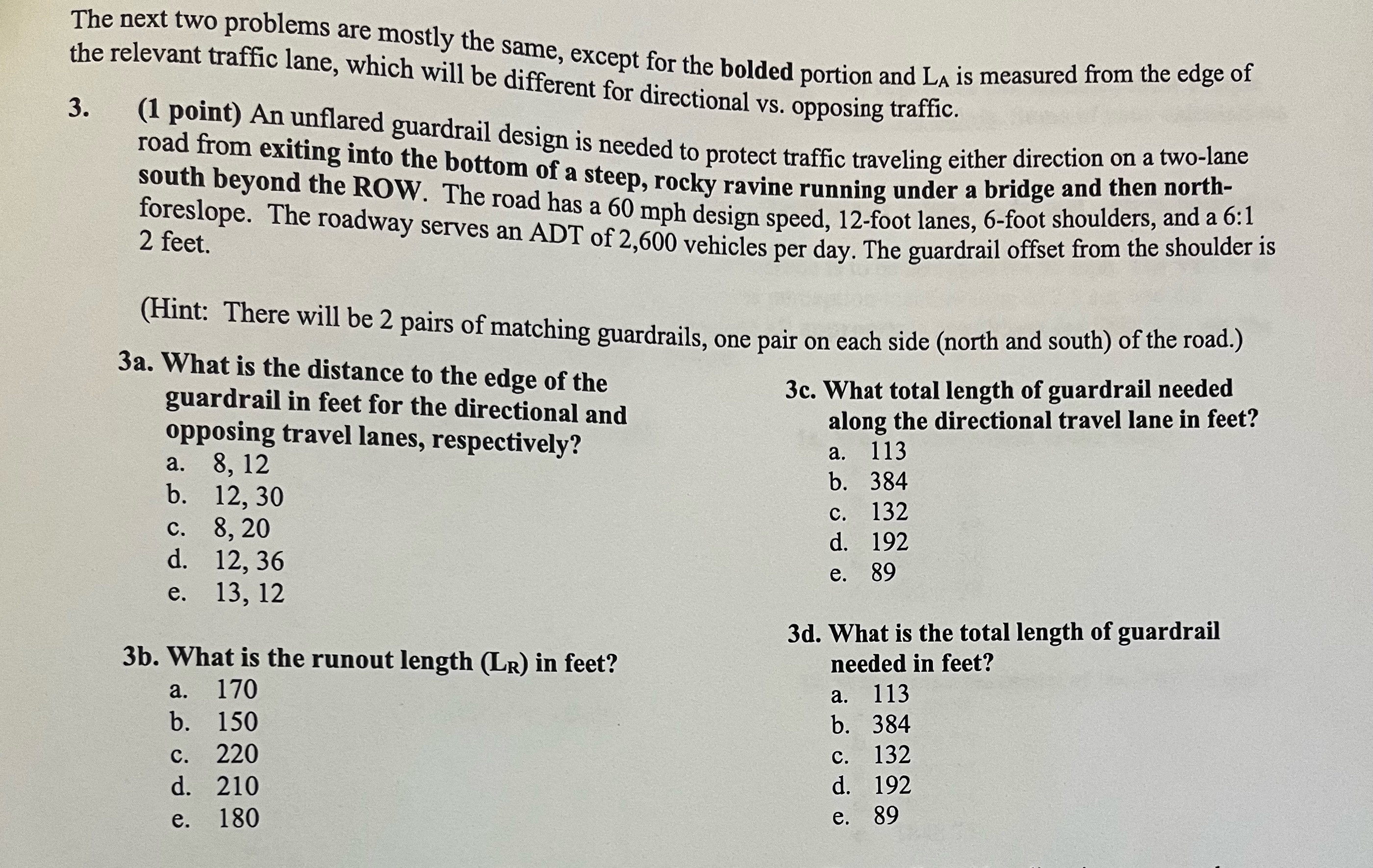 An unflared gaurdrail design is needed to protect