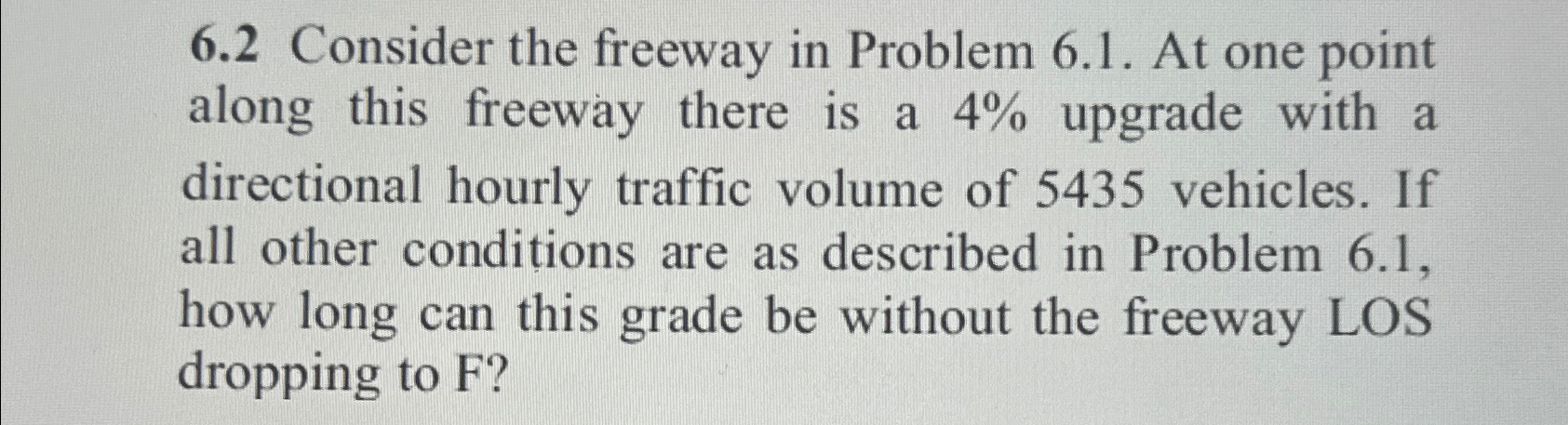 6 . 2 Consider the freeway in Problem 6 . 1 . At