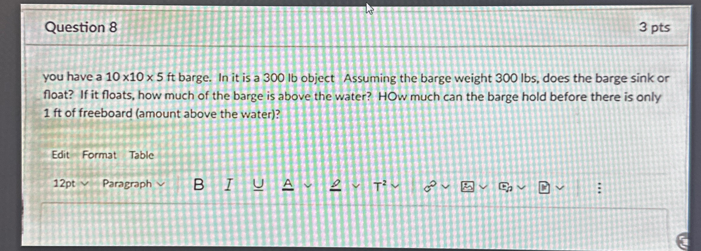 Question 8 3 pts you have a 1 0 1 0 5 f t barge.