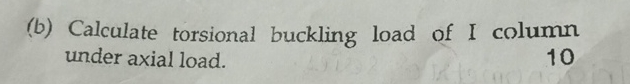 ( b ) Calculate torsional buckling load of I