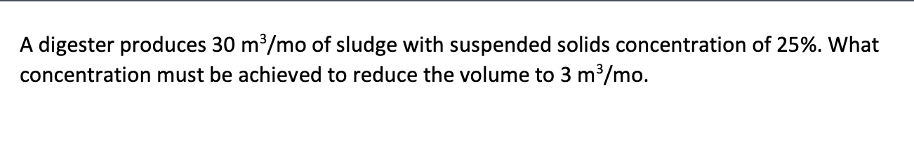A digester produces 3 0 m 3 m o of sludge with