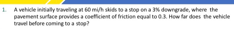 A vehicle initially traveling at 6 0 m i h skids