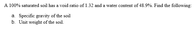 A 1 0 0 % saturated soil has a void ratio of 1 .