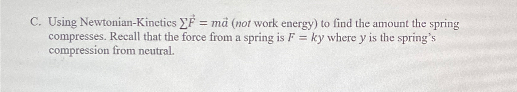 C . Using Newtonian - Kinetics ? ? vec ( F ) =