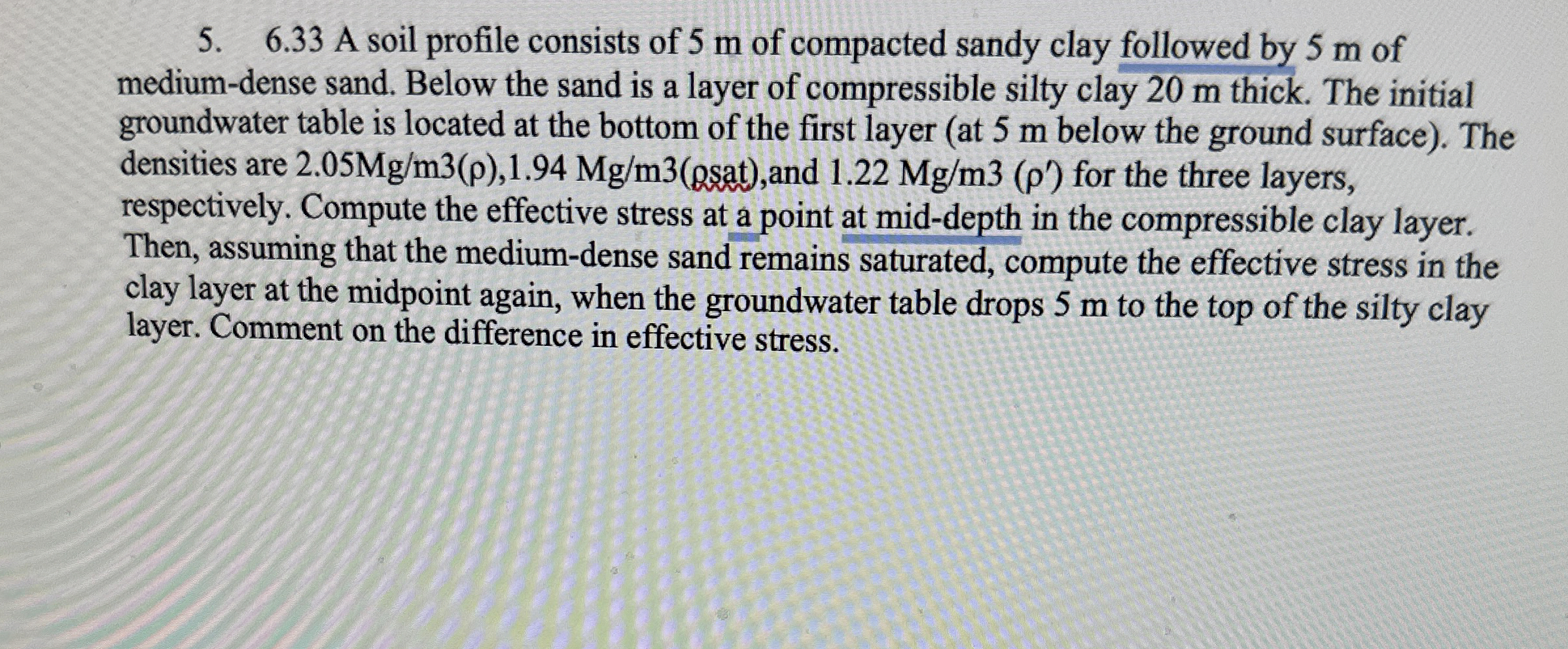 6 . 3 3 A soil profile consists of 5 m of
