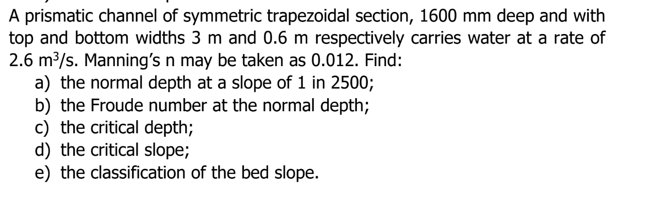 PLEASE SHOW CALCULATIONS ONLY A prismatic channel