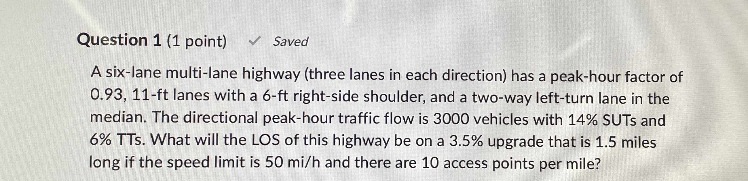 Question 1 ( 1 point ) Saved A six - lane multi -