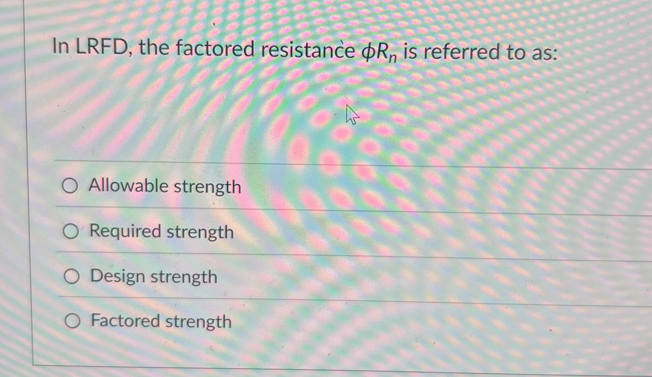 In LRFD , the factored resistance R n is referred