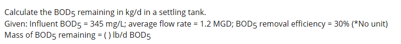 Calculate the B O D 5 remaining in k g d in a