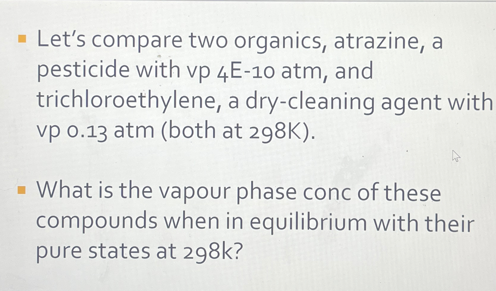 Let's compare two organics, atrazine, a pesticide