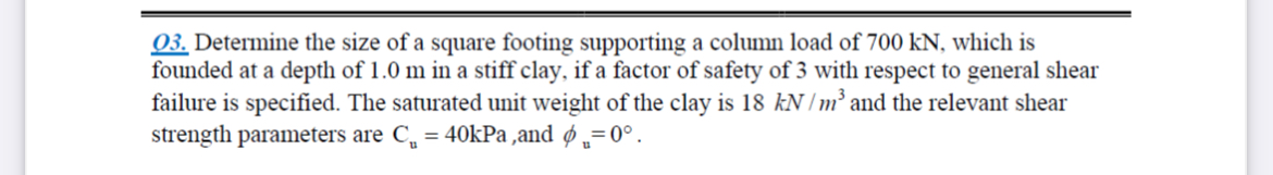 O 3 . Determine the size of a square footing