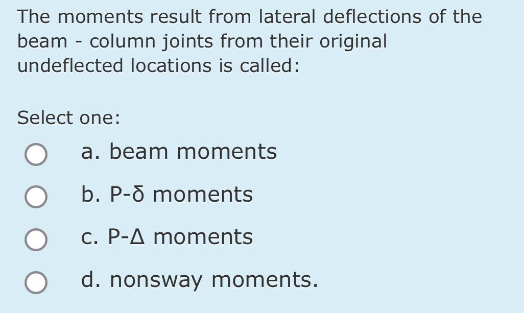 The moments result from lateral deflections of