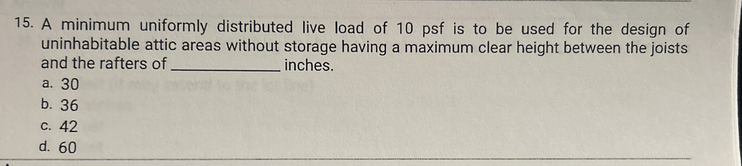 A minimum uniformly distributed live load of 1 0