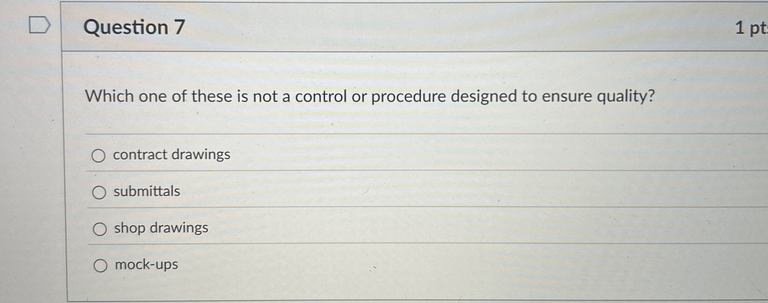 Question 7 Which one of these is not a control or