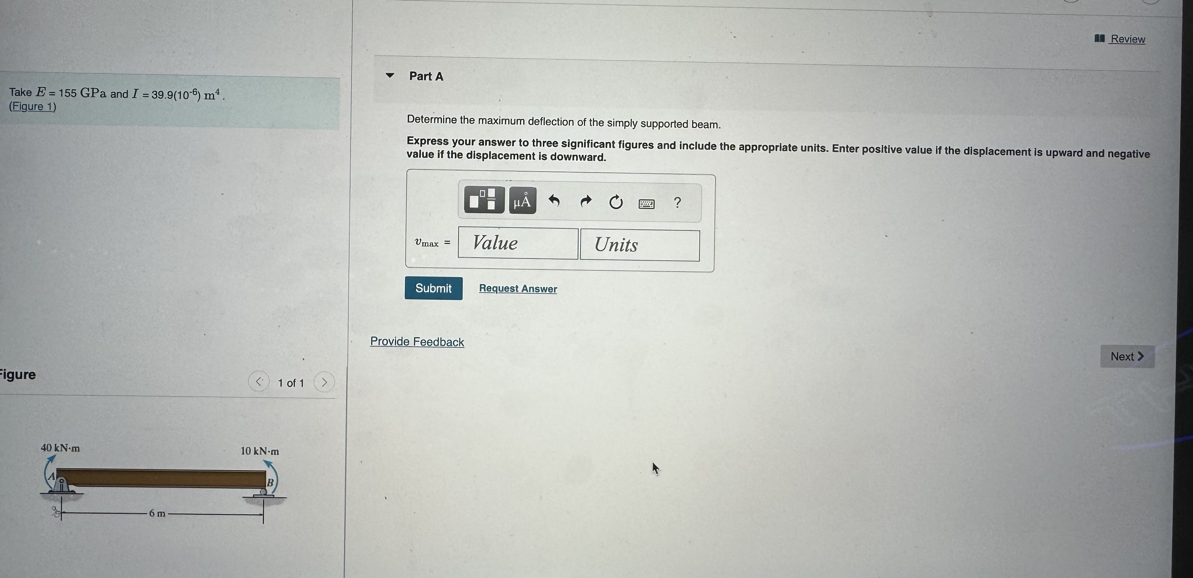 Take E = 1 5 5 GPa and I = 3 9 . 9 ( 1 0 - 6 ) m