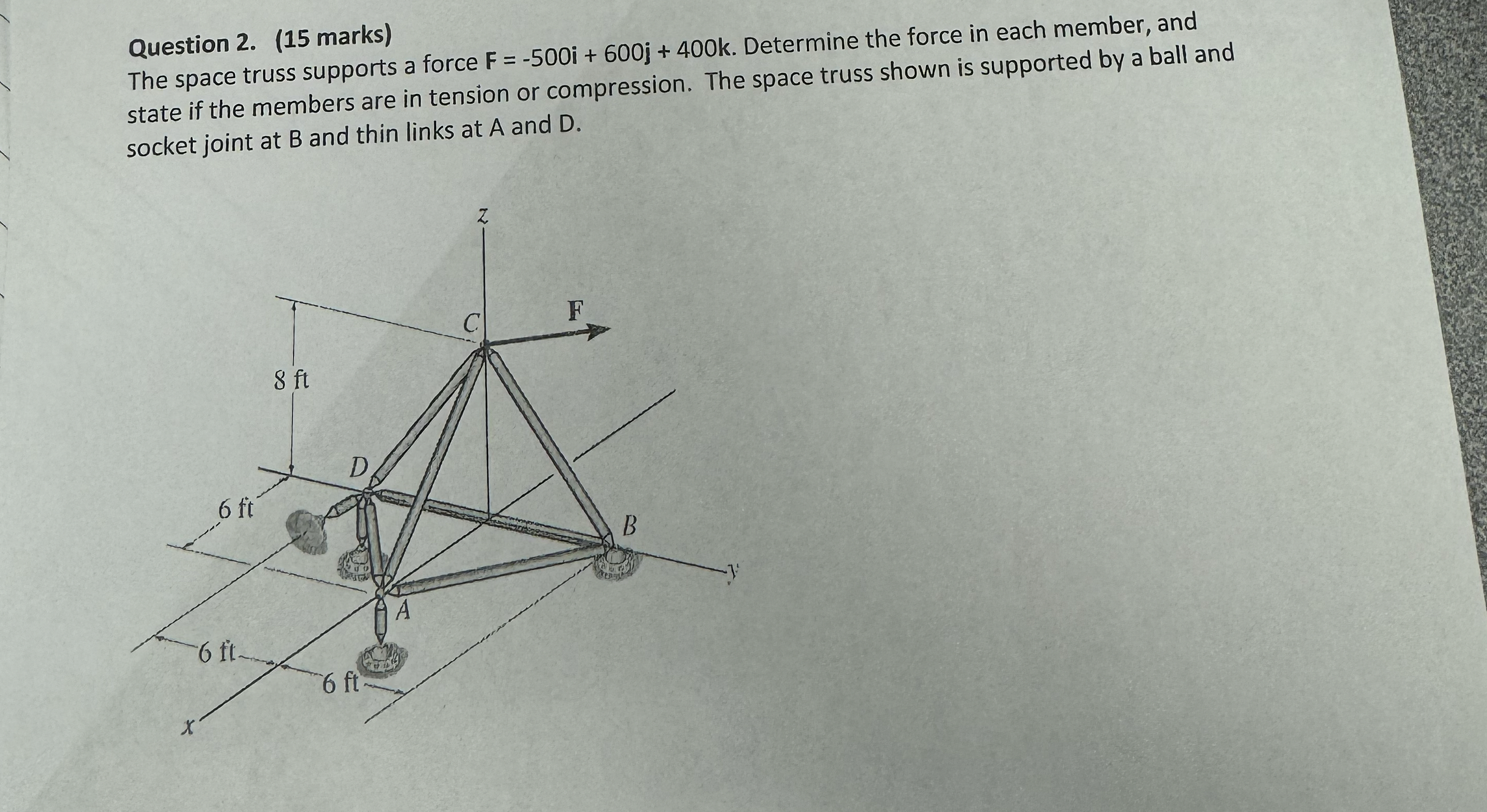 Question 2 . ( 1 5 marks ) The space truss
