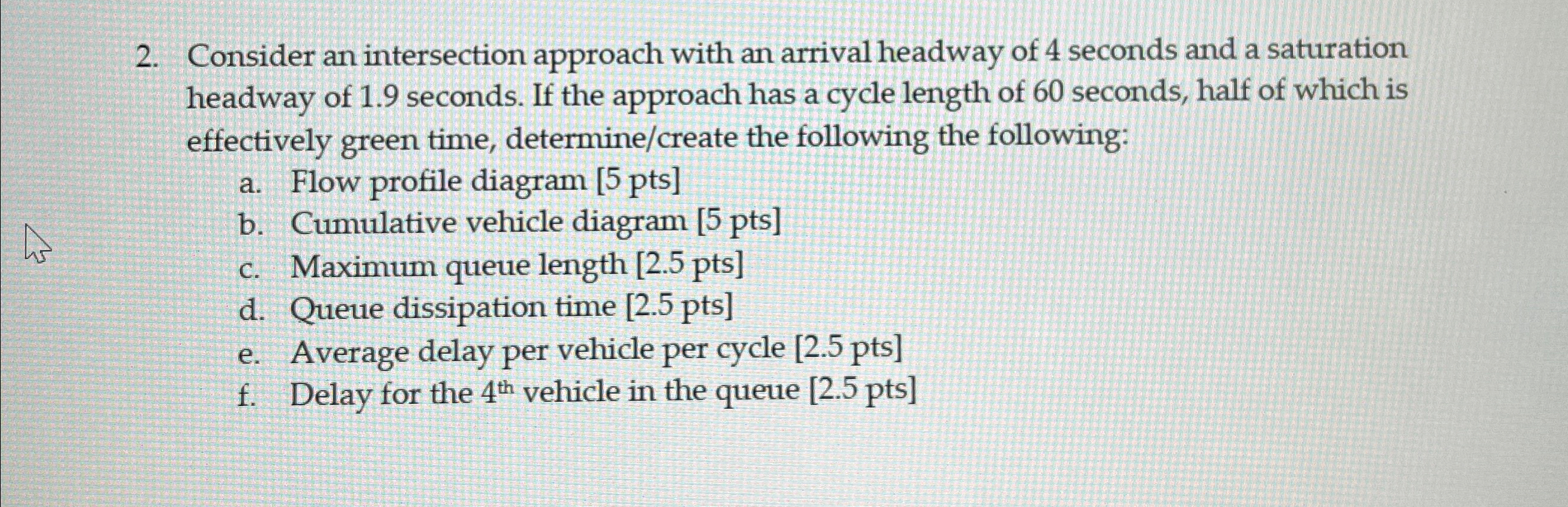 Consider an intersection approach with an arrival