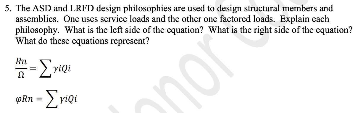 The ASD and LRFD design philosophies are used to